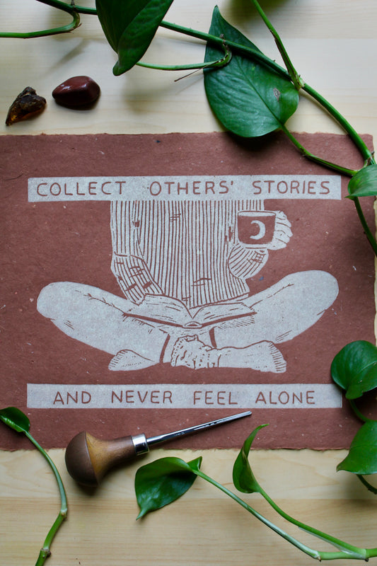 "Collect Others' Stories and Never Feel Alone" Original Linoleum Block Print